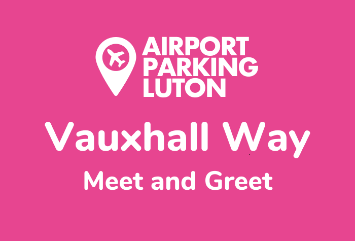 Vauxhall Way Meet and Greet at Luton Airport 