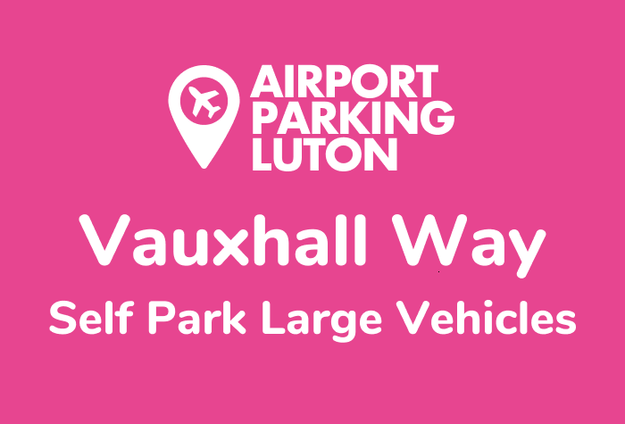 Vauxhall Way Self Park for Large Vehicles at Luton Airport 